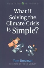 Resetting Our Future: What If Solving the Climate Crisis Is Simple? цена и информация | Книги по социальным наукам | pigu.lt