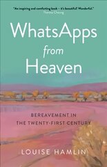 WhatsApps from Heaven - Bereavement in the Twenty-first Century цена и информация | Самоучители | pigu.lt
