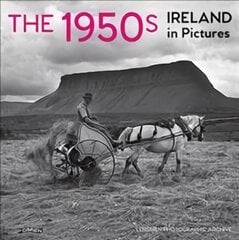 1950s: Ireland in Pictures 2nd New edition цена и информация | Книги об искусстве | pigu.lt