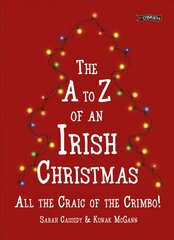 A-Z of an Irish Christmas: All the Craic of the Crimbo! kaina ir informacija | Kelionių vadovai, aprašymai | pigu.lt