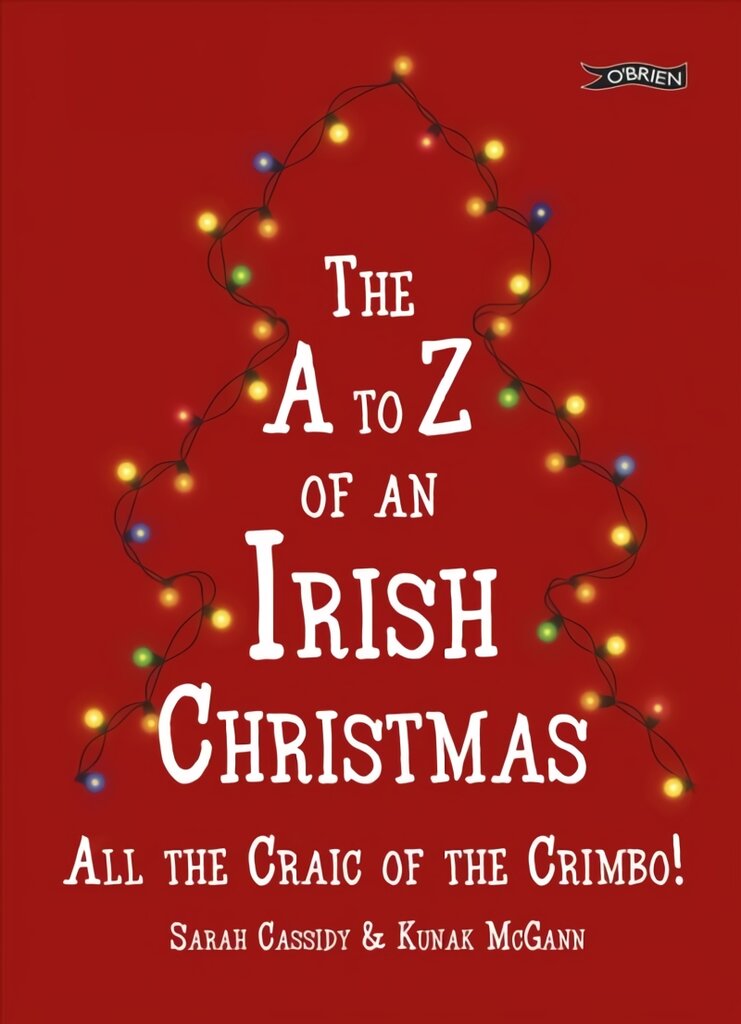 A-Z of an Irish Christmas: All the Craic of the Crimbo! kaina ir informacija | Kelionių vadovai, aprašymai | pigu.lt