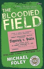 Bloodied Field: Croke Park. Sunday 21 November 1920 2nd Revised edition цена и информация | Исторические книги | pigu.lt