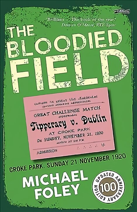 Bloodied Field: Croke Park. Sunday 21 November 1920 2nd Revised edition kaina ir informacija | Istorinės knygos | pigu.lt