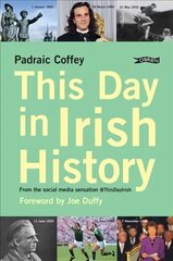 This Day in Irish History: From the social media sensation @thisdayirish New edition kaina ir informacija | Istorinės knygos | pigu.lt