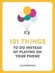 101 Things To Do Instead of Playing on Your Phone kaina ir informacija | Fantastinės, mistinės knygos | pigu.lt