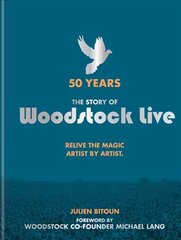 50 Year The Story of Woodstock Live: Relive the Magic, Artist by Artist kaina ir informacija | Knygos apie meną | pigu.lt