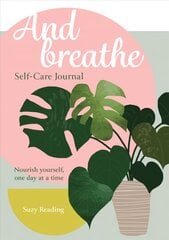 And Breathe: A journal for self-care kaina ir informacija | Saviugdos knygos | pigu.lt