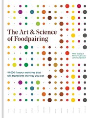 Art & Science of Foodpairing: 10,000 flavour matches that will transform the way you eat цена и информация | Книги рецептов | pigu.lt