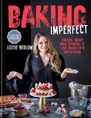 Baking Imperfect: Crush, Whip and Spread It Like Nobody's Watching цена и информация | Книги рецептов | pigu.lt