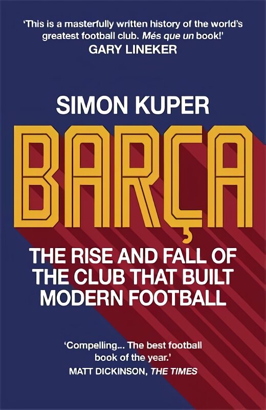 Barca: The rise and fall of the club that built modern football WINNER OF THE FOOTBALL BOOK OF THE YEAR 2022 kaina ir informacija | Knygos apie sveiką gyvenseną ir mitybą | pigu.lt