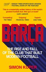 Barca: The rise and fall of the club that built modern football WINNER OF THE FOOTBALL BOOK OF THE YEAR 2022 цена и информация | Книги о питании и здоровом образе жизни | pigu.lt