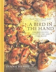 Bird in the Hand: Chicken recipes for every day and every mood цена и информация | Книги рецептов | pigu.lt