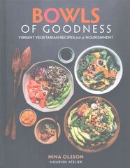 Bowls of Goodness: Vibrant Vegetarian Recipes Full of Nourishment: Vibrant Vegetarian Recipes Full of Nourishment kaina ir informacija | Receptų knygos | pigu.lt