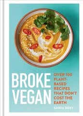 Broke Vegan: Over 100 plant-based recipes that don't cost the earth цена и информация | Книги рецептов | pigu.lt