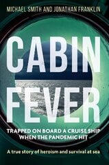 Cabin Fever: Trapped on board a cruise ship when the pandemic hit. A true story of heroism and survival at sea kaina ir informacija | Kelionių vadovai, aprašymai | pigu.lt