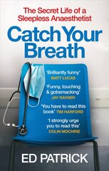 Catch Your Breath: The Secret Life of a Sleepless Anaesthetist kaina ir informacija | Ekonomikos knygos | pigu.lt