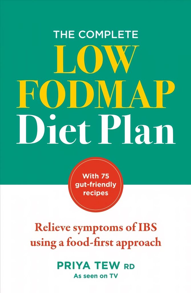 Complete Low FODMAP Diet Plan: Relieve symptoms of IBS using a food-first approach kaina ir informacija | Receptų knygos | pigu.lt