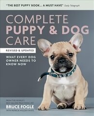 Complete Puppy & Dog Care: What every dog owner needs to know kaina ir informacija | Knygos apie sveiką gyvenseną ir mitybą | pigu.lt