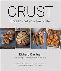 Crust: From Sourdough, Spelt and Rye Bread to Ciabatta, Bagels and Brioche. BBC Radio 4 Food Champion of the Year цена и информация | Книги рецептов | pigu.lt