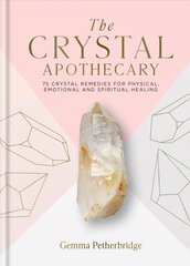 Crystal Apothecary: 75 crystal remedies for physical, emotional and spiritual healing цена и информация | Самоучители | pigu.lt