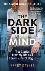 Dark Side of the Mind: True Stories from My Life as a Forensic Psychologist kaina ir informacija | Socialinių mokslų knygos | pigu.lt