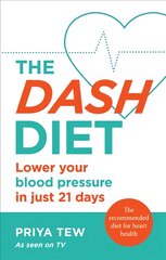 DASH Diet: Lower your blood pressure in just 21 days kaina ir informacija | Ekonomikos knygos | pigu.lt