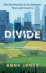 Divide: The relationship crisis between town and country: Longlisted for The 2022   Wainwright Prize for writing on CONSERVATION цена и информация | Книги по социальным наукам | pigu.lt