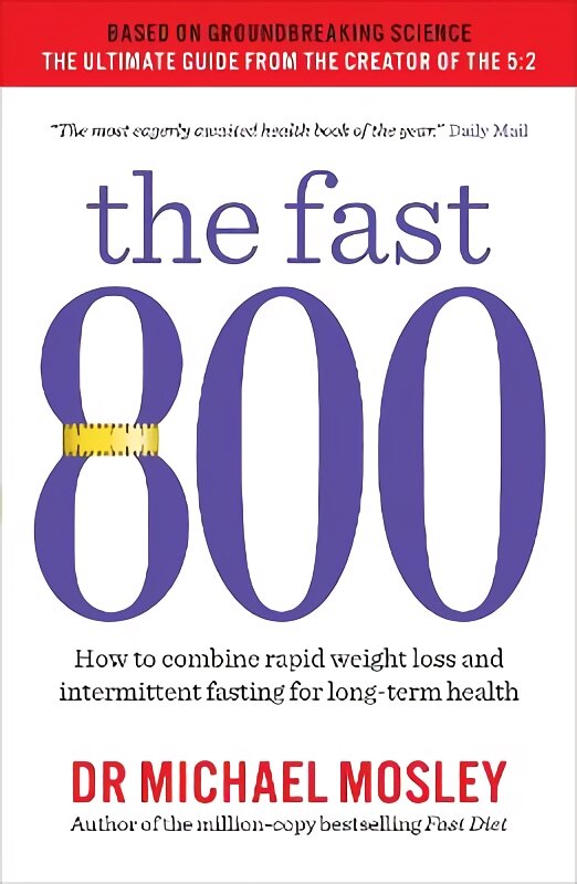 Fast 800: How to combine rapid weight loss and intermittent fasting for long-term health цена и информация | Saviugdos knygos | pigu.lt