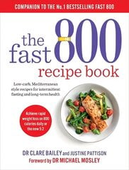 Fast 800 Recipe Book: Low-carb, Mediterranean style recipes for intermittent fasting and long-term health цена и информация | Самоучители | pigu.lt