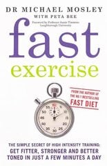 Fast Exercise: The simple secret of high intensity training: get fitter, stronger and better toned in just a few minutes a day kaina ir informacija | Saviugdos knygos | pigu.lt