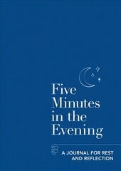 Five Minutes in the Evening: A Journal for Rest and Reflection цена и информация | Самоучители | pigu.lt