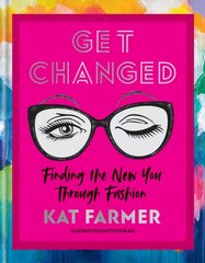 Get Changed: THE SUNDAY TIMES BESTSELLER Finding the new you through fashion цена и информация | Книги об искусстве | pigu.lt