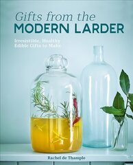 Gifts from the Modern Larder: Homemade Presents to Make and Give цена и информация | Книги рецептов | pigu.lt