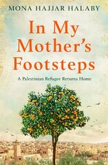 In My Mother's Footsteps: A Palestinian Refugee Returns Home kaina ir informacija | Istorinės knygos | pigu.lt