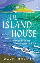 Island House: Our Wild New Life on a Tiny Cornish Isle цена и информация | Путеводители, путешествия | pigu.lt