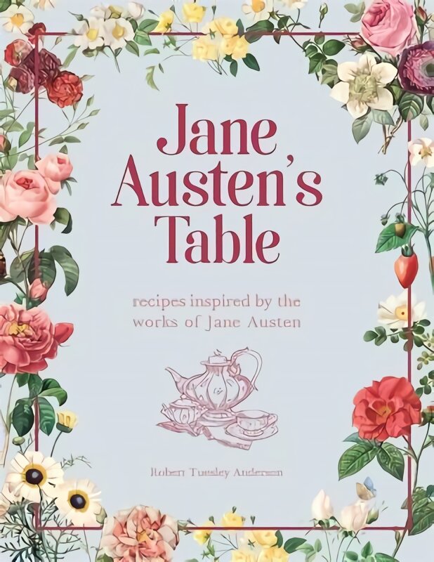 Jane Austen's Table: Recipes Inspired by the Works of Jane Austen: Picnics, Feasts and Afternoon Teas цена и информация | Receptų knygos | pigu.lt