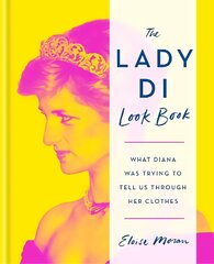 Lady Di Look Book: What Diana Was Trying to Tell Us Through Her Clothes цена и информация | Самоучители | pigu.lt