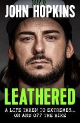 Leathered: A life taken to extremes... on and off the bike цена и информация | Биографии, автобиографии, мемуары | pigu.lt