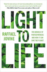 Light to Life: The miracle of photosynthesis and how it can save the planet kaina ir informacija | Socialinių mokslų knygos | pigu.lt