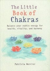 Little Book of Chakras: Balance your subtle energy for health, vitality, and harmony цена и информация | Самоучители | pigu.lt