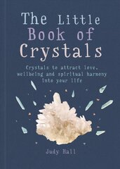 Little Book of Crystals: Crystals to attract love, wellbeing and spiritual harmony into your life цена и информация | Самоучители | pigu.lt