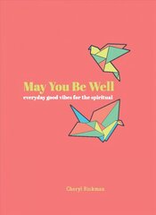 May You Be Well: Everyday Good Vibes for the Spiritual цена и информация | Самоучители | pigu.lt