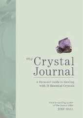 My Crystal Journal: A Personal Guide to Crystal Healing kaina ir informacija | Saviugdos knygos | pigu.lt