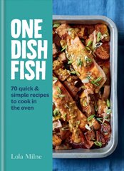 One Dish Fish: Quick and Simple Recipes to Cook in the Oven kaina ir informacija | Receptų knygos | pigu.lt