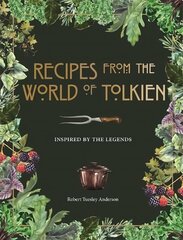 Recipes from the World of Tolkien: Inspired by the Legends kaina ir informacija | Receptų knygos | pigu.lt