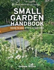 RHS Small Garden Handbook: Making the most of your outdoor space цена и информация | Книги о садоводстве | pigu.lt