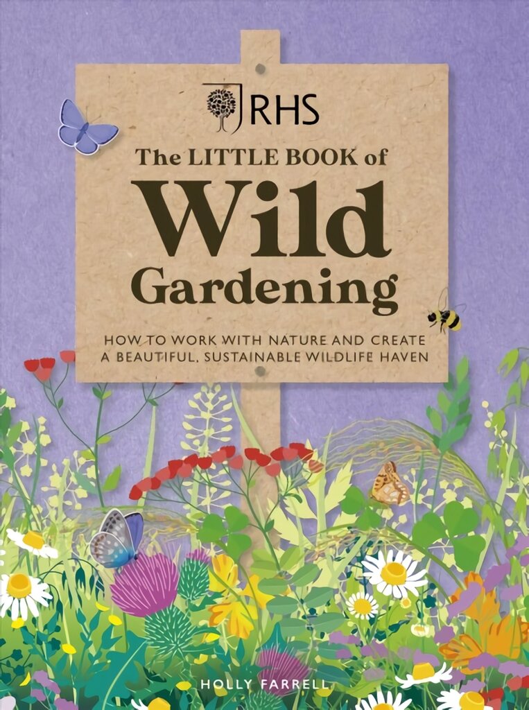 RHS The Little Book of Wild Gardening: How to work with nature to create a beautiful wildlife haven цена и информация | Knygos apie sodininkystę | pigu.lt