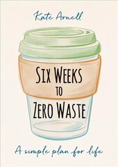 Six Weeks to Zero Waste: A simple plan for life kaina ir informacija | Saviugdos knygos | pigu.lt