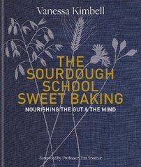 Sourdough School: Sweet Baking: Nourishing the gut & the mind цена и информация | Книги рецептов | pigu.lt