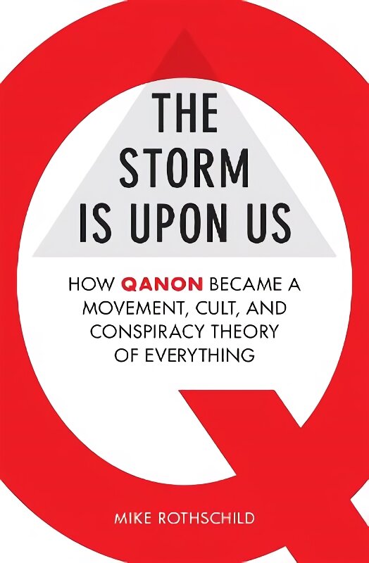 Storm Is Upon Us: How QAnon Became a Movement, Cult, and Conspiracy Theory of Everything цена и информация | Socialinių mokslų knygos | pigu.lt